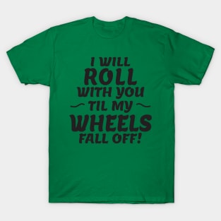 Roll With You T-Shirt